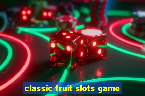 classic fruit slots game